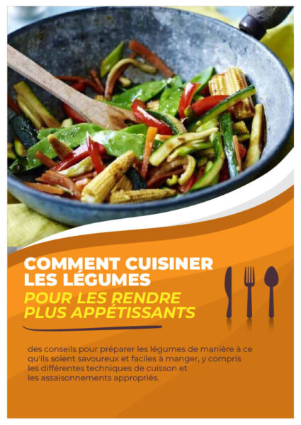 Comment cuisiner les légumes pour les rendre plus appétissants